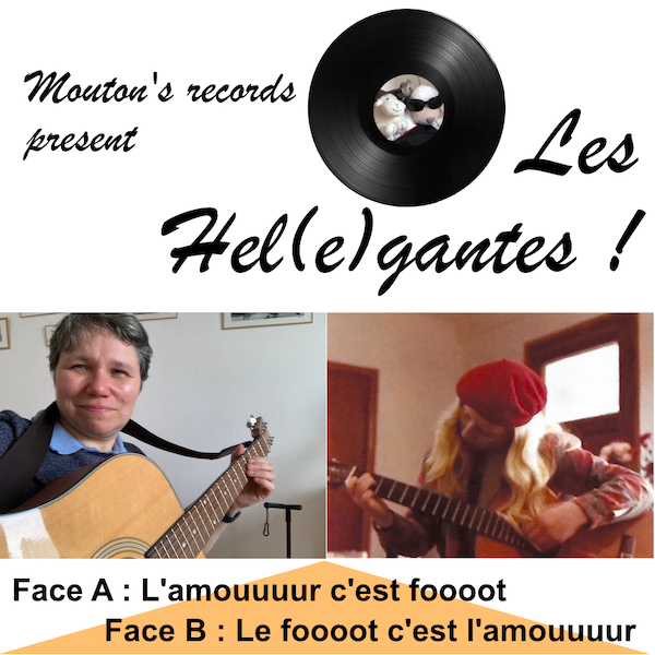 Pochette du CD. Une photos de Isabelle et de Cécyle à la guitarre. Texte : Monton's records present : Les Hel(é)gantes. Face A l'amouuuur c'est foooot. Face B Le foooot c'est l'amour.