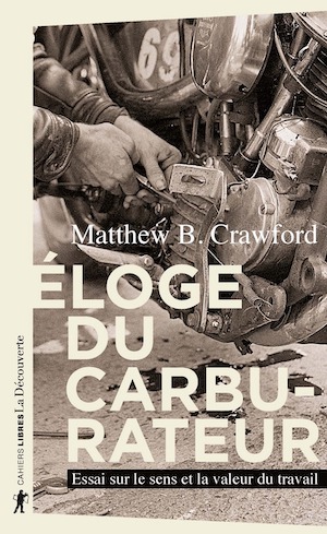 Couverture du livre de Matthew B. Crawford Éloge du carburateur. Essai sur le sens et la valeur du travail